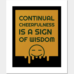 Continual Cheerfulness Is A Sign Of Wisdom Posters and Art